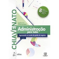 ADMINISTRAÇÃO PARA TODOS - INGRESSANDO NO MUNDO DA GESTÃO DE NEGÓCIOS