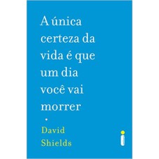 UNICA CERTEZA DA VIDA E QUE UM DIA VOCE VAI MORRER, A - 1