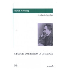 NIETZSCHE E O PROBLEMA DA CIVILIZACAO