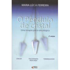 PENDULO DE CRISTAL, O - UMA TERAPIA PSICO-ONCOLOGICA