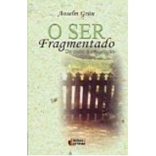 SER FRAGMENTADO, O - DA CISAO A INTEGRACAO