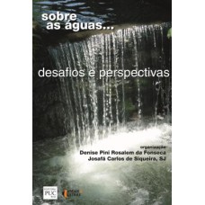 SOBRE AS AGUAS - DESAFIOS E PERSPECTIVAS