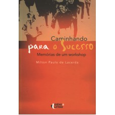 CAMINHANDO PARA O SUCESSO - MEMORIAS DE UM WORKSHOP