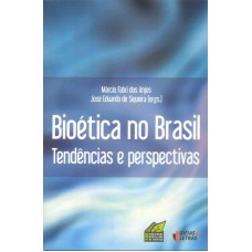 BIOETICA NO BRASIL - TENDENCIAS E PERSPECTIVAS