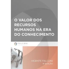 O Valor dos Recursos Humanos na Era do Conhecimento - 8ª Ed.