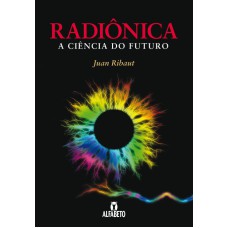 RADIÔNICA: A CIENCIA DO FUTURO