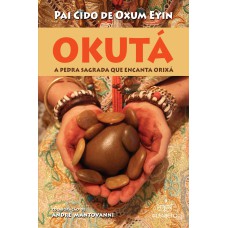 OKUTÁ: A PEDRA SAGRADA QUE ENCANTA ORIXÁ