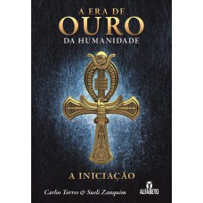 ERA DE OURO DA HUMANIDADE: A INICIAÇÃO