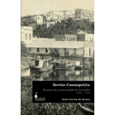 Sertão cosmopolita: tensões da modernidade de Corumbá (1872-1918)