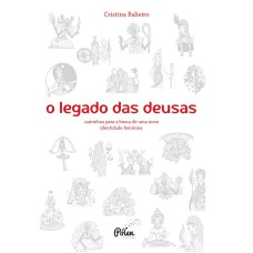 O LEGADO DAS DEUSAS (COM BARALHO) - CAMINHOS PARA A BUSCA DE UMA NOVA IDENTIDADE FEMININA