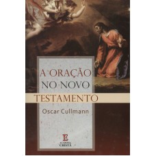 ORACAO NO NOVO TESTAMENTO, A