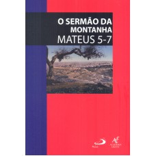 SERMAO DA MONTANHA, O - MATEUS 5-7