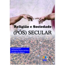 RELIGIAO E SOCIEDADE POS SECULAR