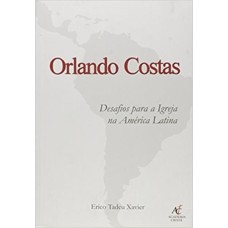 ORLANDO COSTAS - DESAFIOS PARA A IGREJA NA AMERICA LATINA