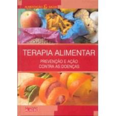 TERAPIA ALIMENTAR - PREVENCAO E ACAO CONTRA AS DOENCAS - 1