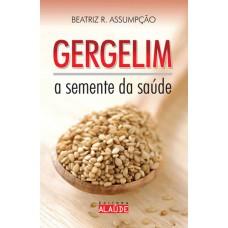 GERGELIM - A SEMENTE DA SAÚDE