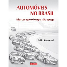 AUTOMÓVEIS NO BRASIL - MARCAS QUE O TEMPO NÃO APAGA