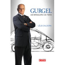 GURGEL - UM BRASILEIRO DE FIBRA