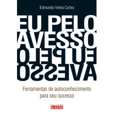 EU PELO AVESSO - FERRAMENTAS DE AUTOCONHECIMENTO PARA SEU SUCESSO