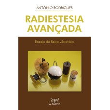 RADIESTESIA AVANÇADA: ENSAIO DE FÍSICA VIBRATÓRIA