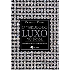 O MERCADO DO LUXO NO BRASIL - TENDÊNCIAS E OPORTUNIDADES