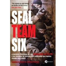 SEAL TEAM SIX - A INCRÍVEL HISTÓRIA DE UM ATIRADOR DE ELITE E DA UNIDADE DE OPERAÇÕES ESPECIAIS QUE MATOU OSAMA BIN LADEN