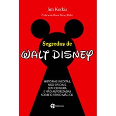 Segredos de Walt Disney: histórias inéditas, não oficiais, sem censura e não autorizadas sobre o reino mágico