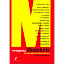 ACONTECEU NA MANCHETE - AS HISTORIA QUE NINGUEM CONTOU