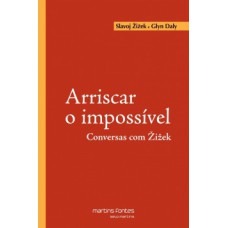 Arriscar o impossível: Conversas com Zizek