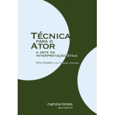 Técnica para o ator: a arte da interpretação ética