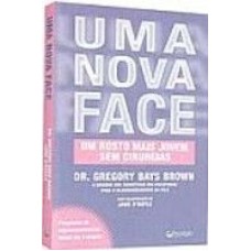 UMA NOVA FACE - UM ROSTO MAIS JOVEM SEM CIRURGIAS