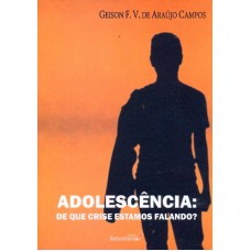 ADOLESCENCIA - DE QUE CRISE ESTAMOS FALANDO