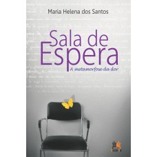 SALA DE ESPERA - A METAMORFOSE DA DOR