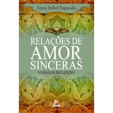 RELAÇÕES DE AMOR SINCERAS - 33 DIAS DE REFLEXÕES