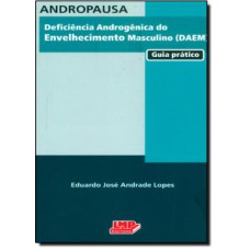 ANDROPAUSA - DEFICIENCIA ANDROGENICA DO ENVELHECIMENTO MASCULINO (DAEM): GU - 1