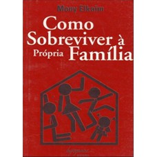 COMO SOBREVIVER A PROPRIA FAMILIA - 1