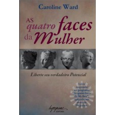 QUATRO FACES DA MULHER, AS - LIBERTE SEU VERDADEIRO POTENCIAL - 1