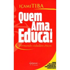 QUEM AMA EDUCA! - FORMADO CIDADÃOS ÉTICOS - EDIÇÃO ECONÔMICA