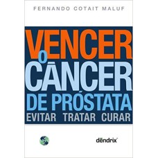 VENCER O CANCER DE PROSTATA - EVITAR TRATAR CURAR - 1ª