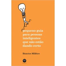 PEQUENO GUIA PARA PESSOAS INTELIGENTES QUE NAO ESTAO DANDO CERTO - 1