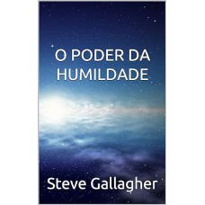 PODER DA HUMILDADE, O - 1ª