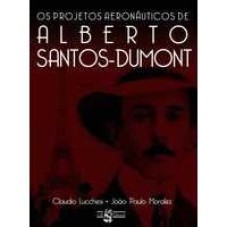 OS PROJETOS AERONAUTICOS DE ALBERTO SANTOS-DUMONT