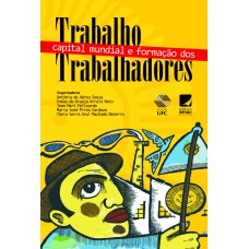 TRABALHO: CAPITAL MUNDIAL E FORMAÇÃO DOS TRABALHADORES