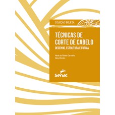 TÉCNICAS DE CORTE DE CABELO: DESENHO, ESTRUTURA E FORMA