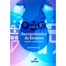 RECEPCIONISTA DE EVENTOS: O SER, O SABER, O FAZER