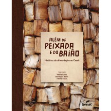 ALÉM DA PEIXADA E DO BAIÃO: HISTÓRIAS DA ALIMENTAÇÃO NO CEARÁ