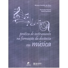 PRATICA DE INSTRUMENTO NA FORMACAO DA DOCENCIA EM MUSICA