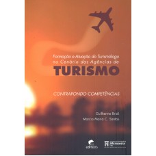 FORMACAO E ATUACAO DO TURISMOLOGO NO CENARIO DAS AGENCIAS DE TURISMO