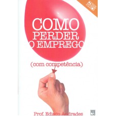 COMO PERDER O EMPREGO COM COMPETÊNCIA - ACOMPANHA 1 DVD