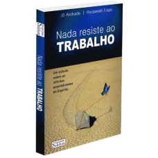 NADA RESISTE AO TRABALHO